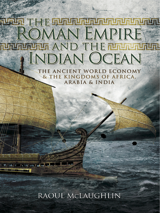 Title details for The Roman Empire and the Indian Ocean by Raoul McLaughlin - Available